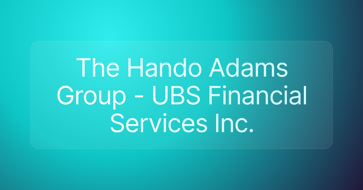 The Hando Adams Group - UBS Financial Services Inc.