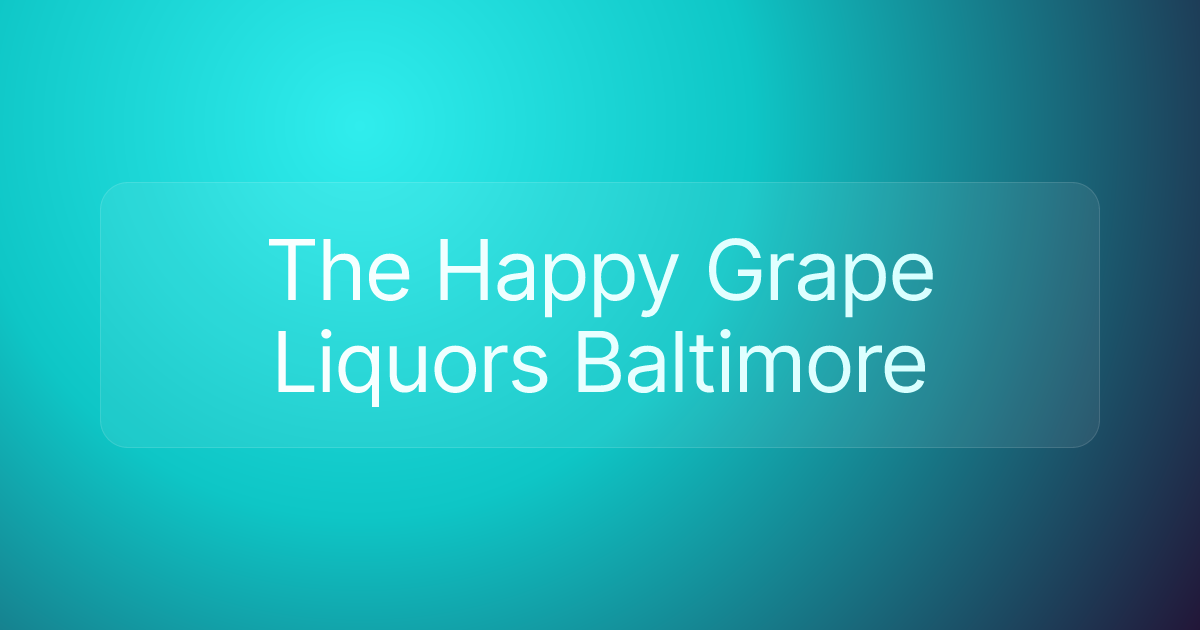 The Happy Grape Liquors Baltimore