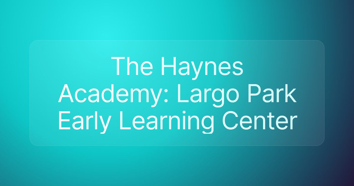 The Haynes Academy: Largo Park Early Learning Center