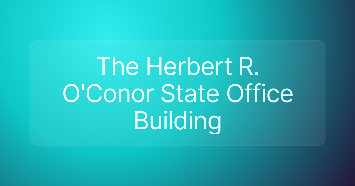 The Herbert R. O'Conor State Office Building