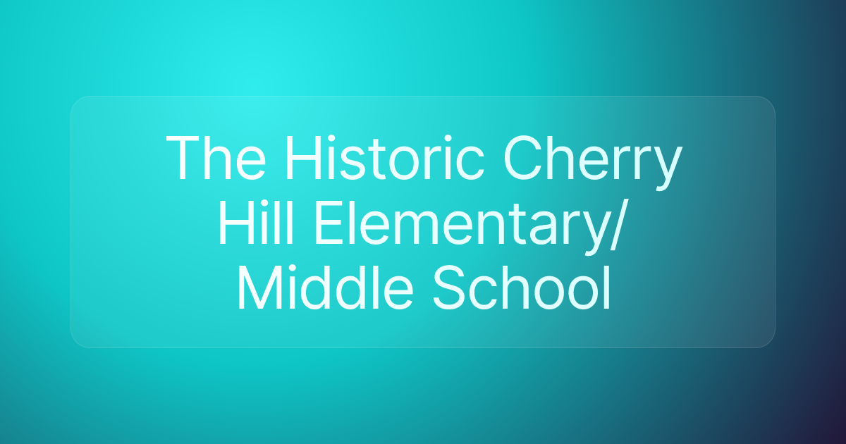 The Historic Cherry Hill Elementary/Middle School