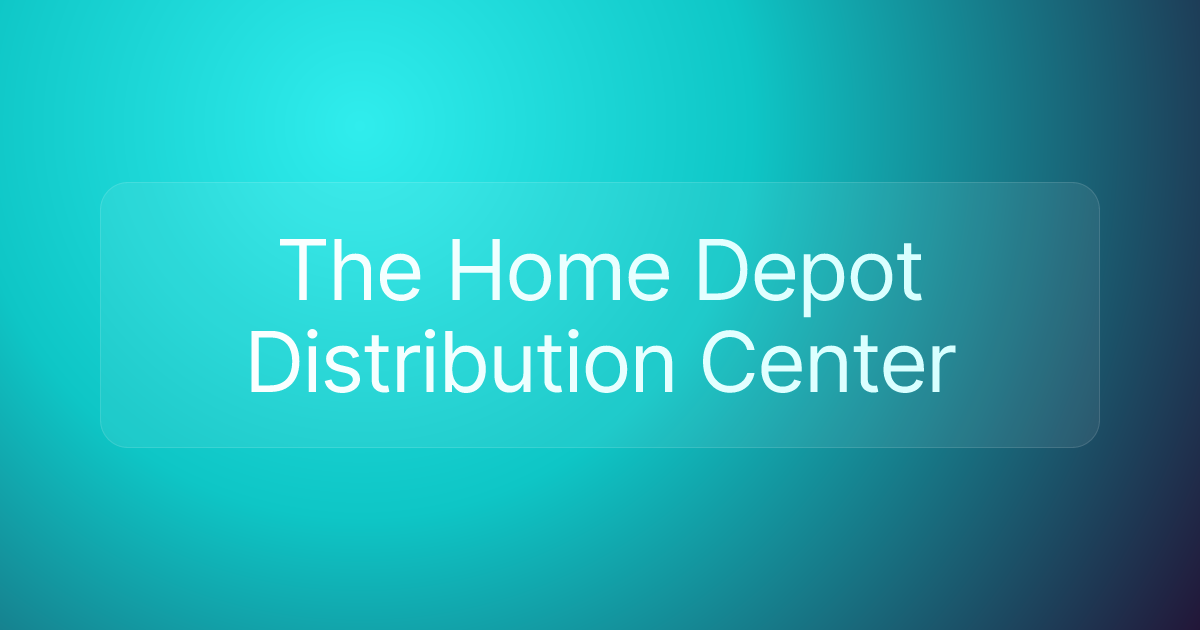 The Home Depot Distribution Center