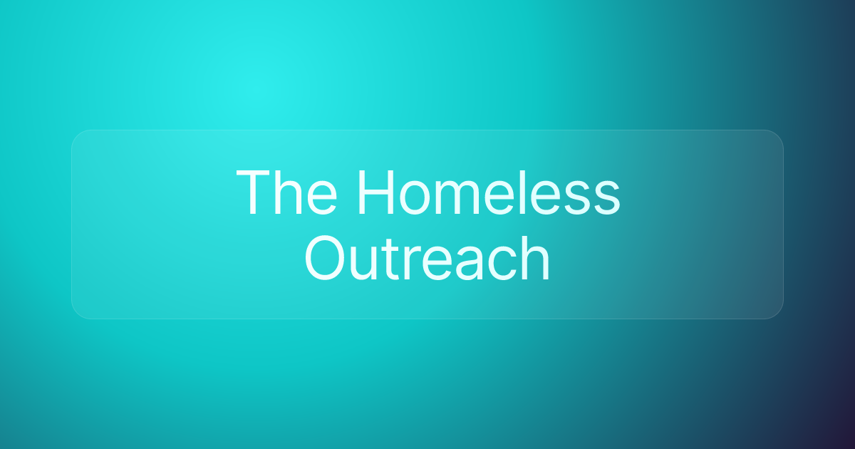 The Homeless Outreach
