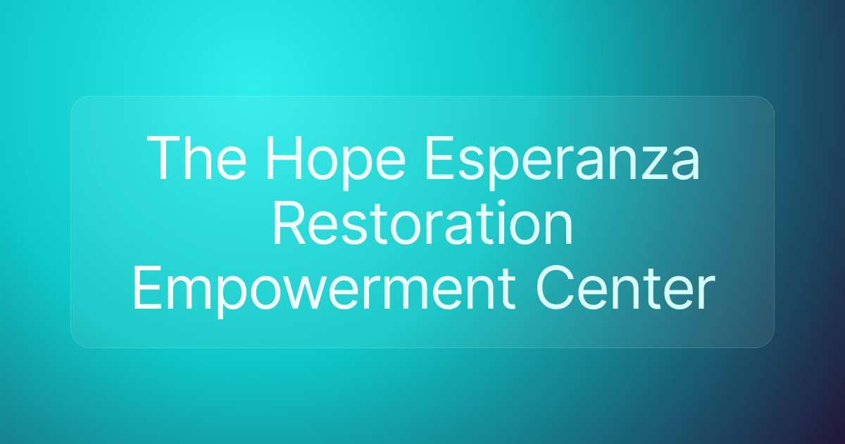 The Hope Esperanza Restoration Empowerment Center