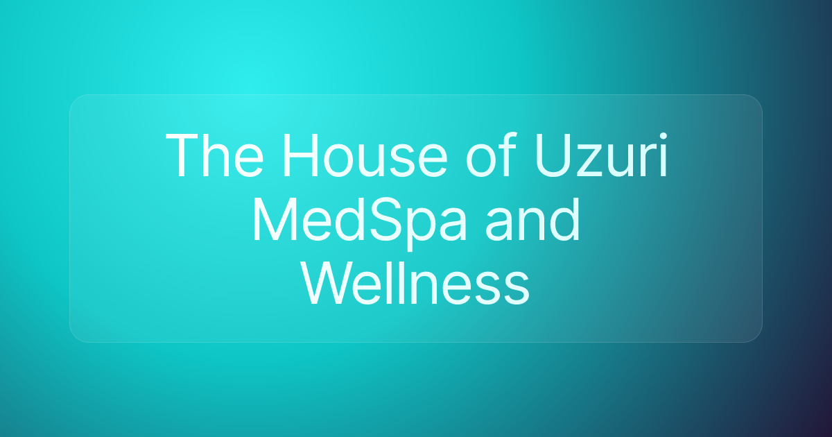 The House of Uzuri MedSpa and Wellness