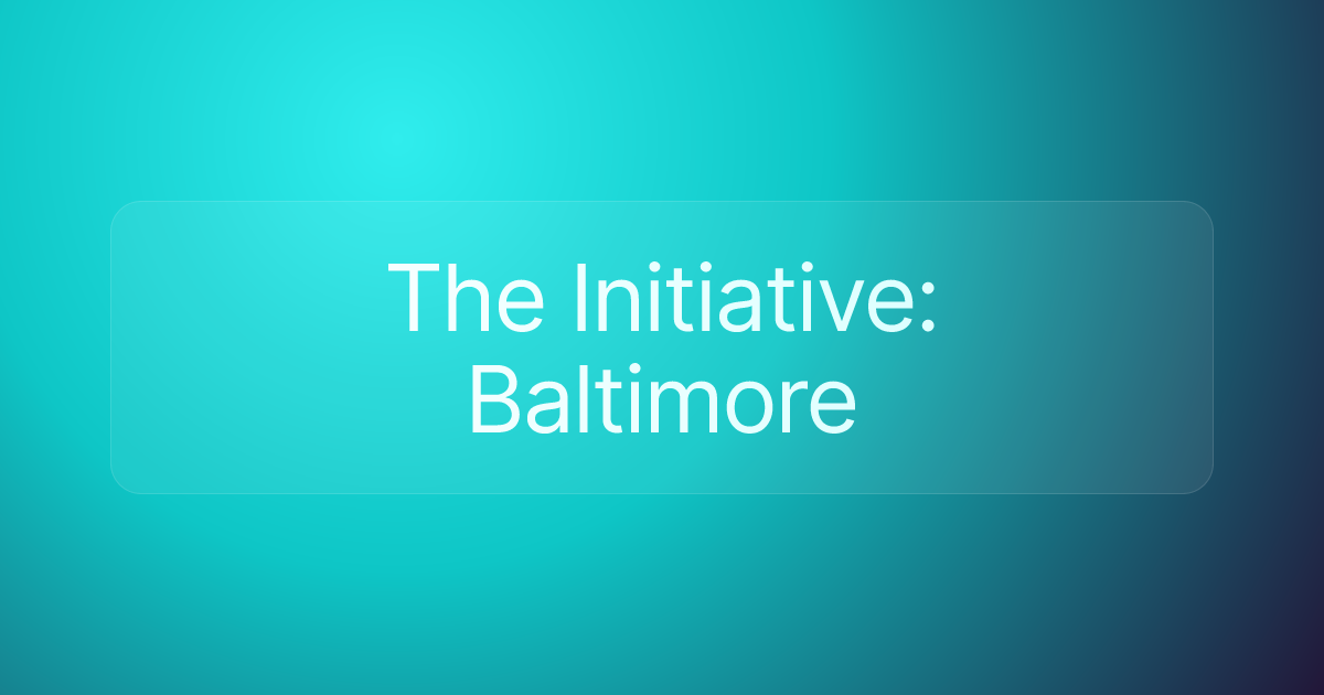 The Initiative: Baltimore