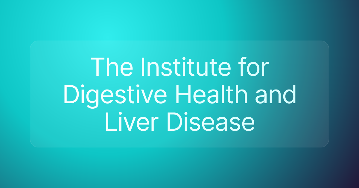 The Institute for Digestive Health and Liver Disease