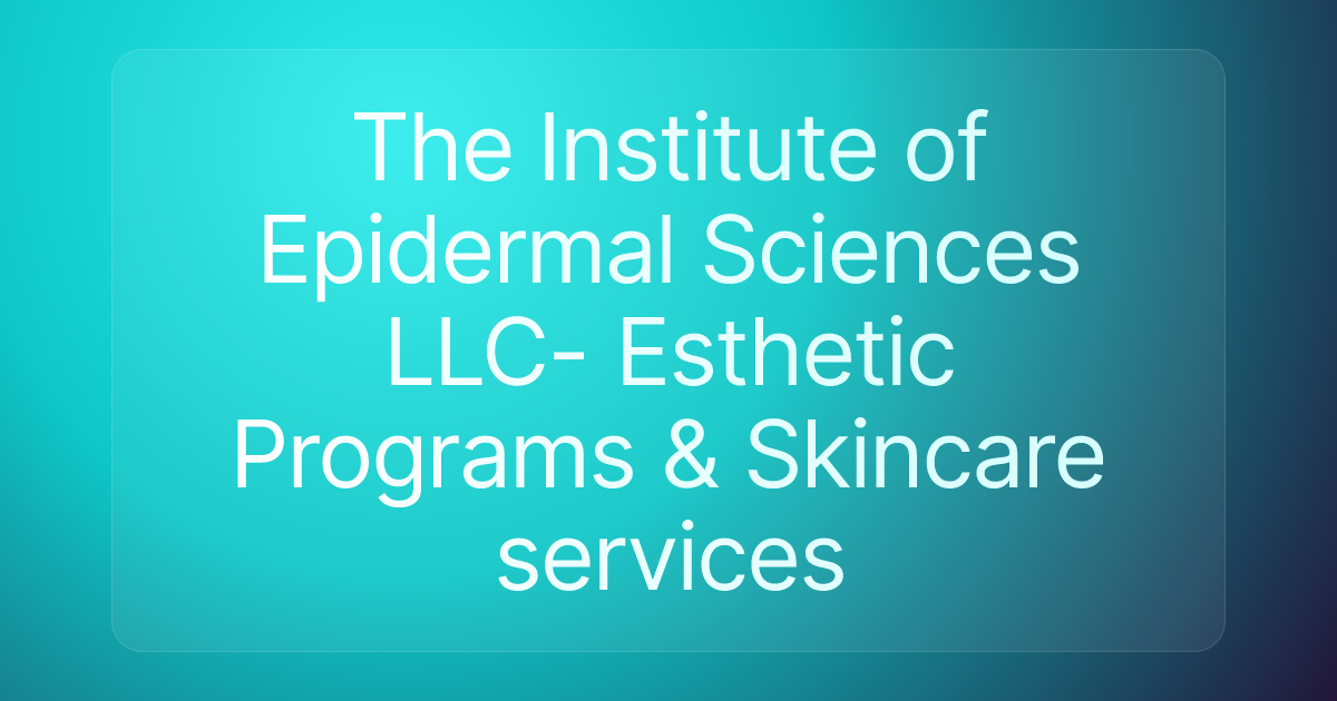 The Institute of Epidermal Sciences LLC- Esthetic Programs & Skincare services