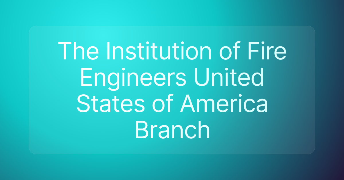 The Institution of Fire Engineers United States of America Branch