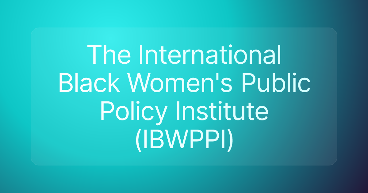 The International Black Women's Public Policy Institute (IBWPPI)