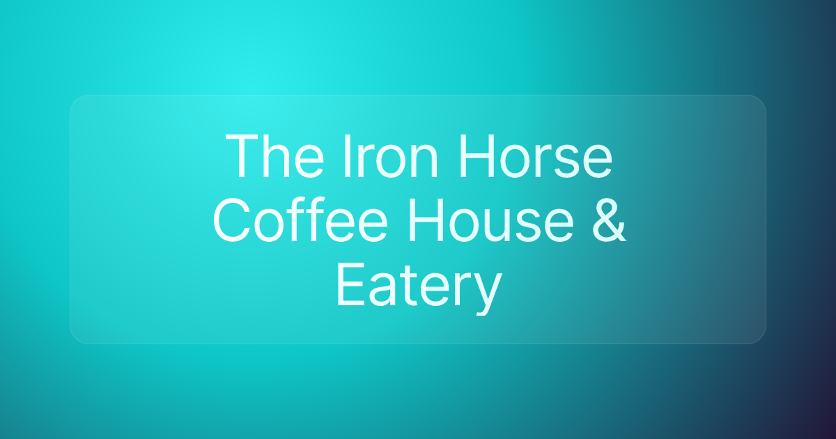 The Iron Horse Coffee House & Eatery