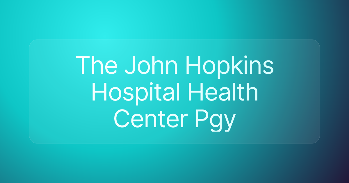 The John Hopkins Hospital Health Center Pgy