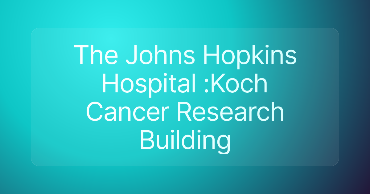 The Johns Hopkins Hospital :Koch Cancer Research Building