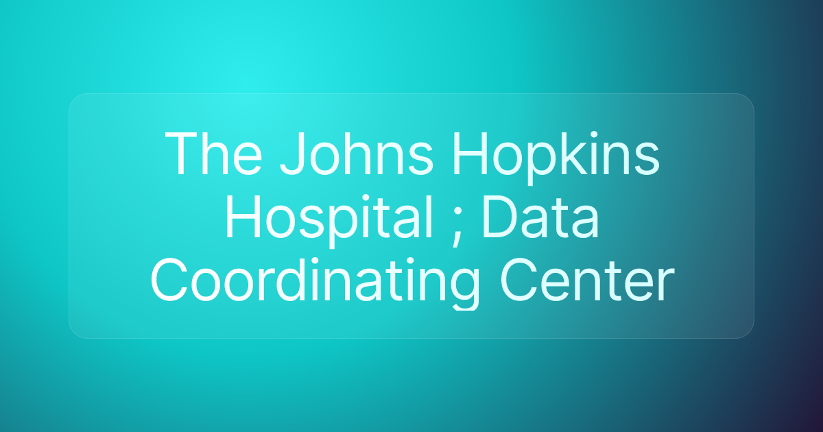 The Johns Hopkins Hospital ; Data Coordinating Center