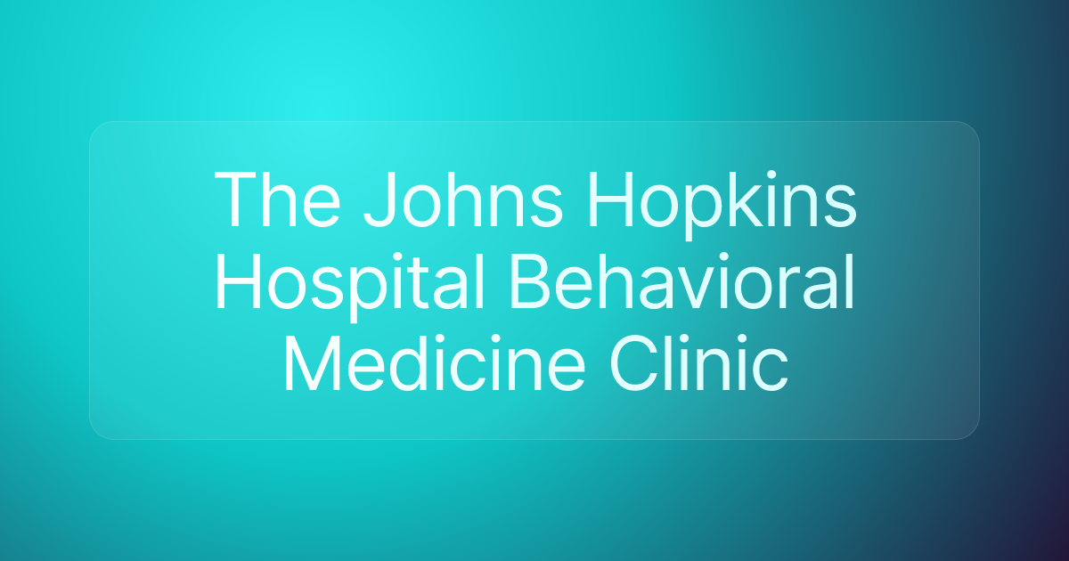 The Johns Hopkins Hospital Behavioral Medicine Clinic