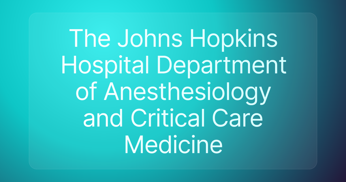 The Johns Hopkins Hospital Department of Anesthesiology and Critical Care Medicine