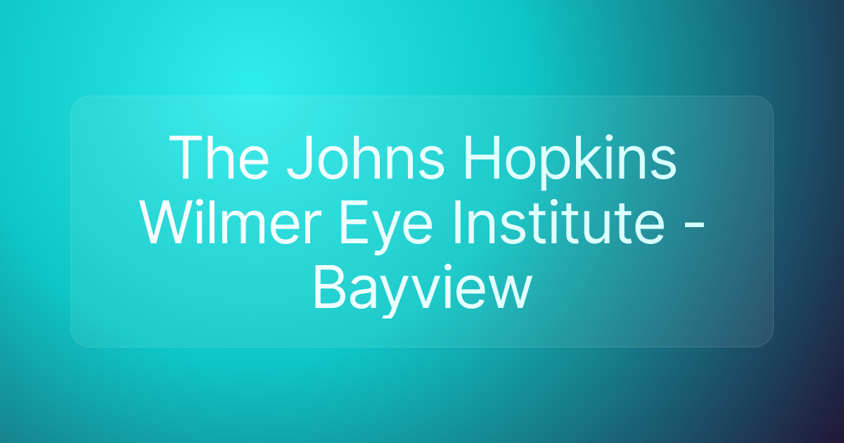 The Johns Hopkins Wilmer Eye Institute - Bayview