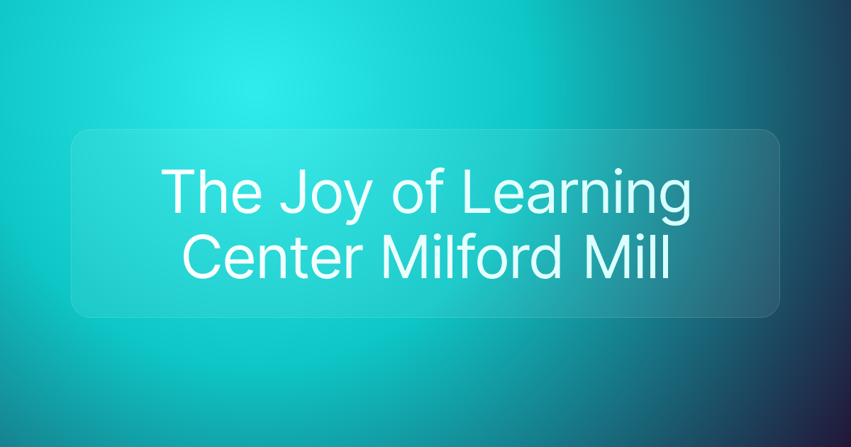 The Joy of Learning Center Milford Mill