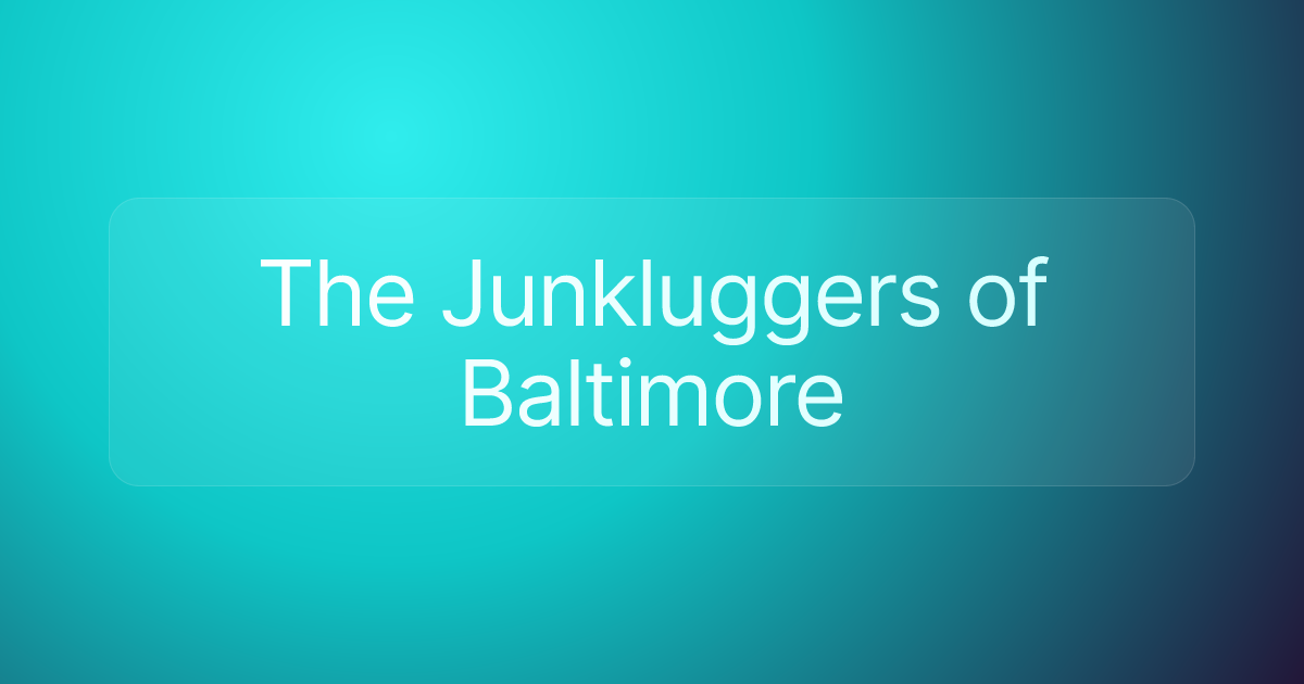 The Junkluggers of Baltimore