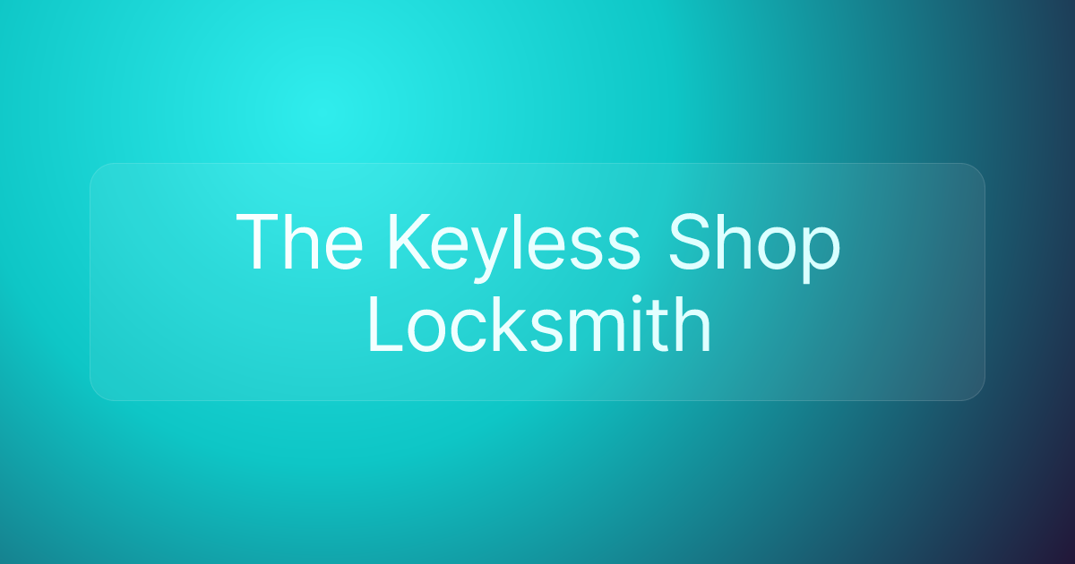 The Keyless Shop Locksmith