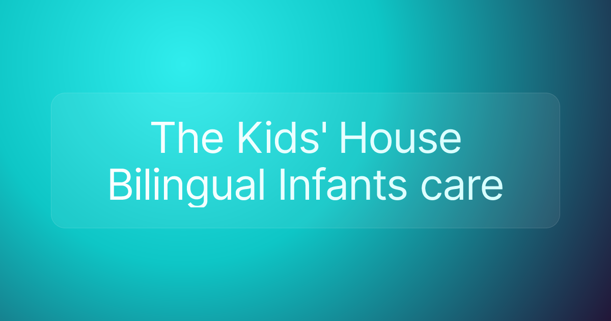 The Kids' House Bilingual Infants care