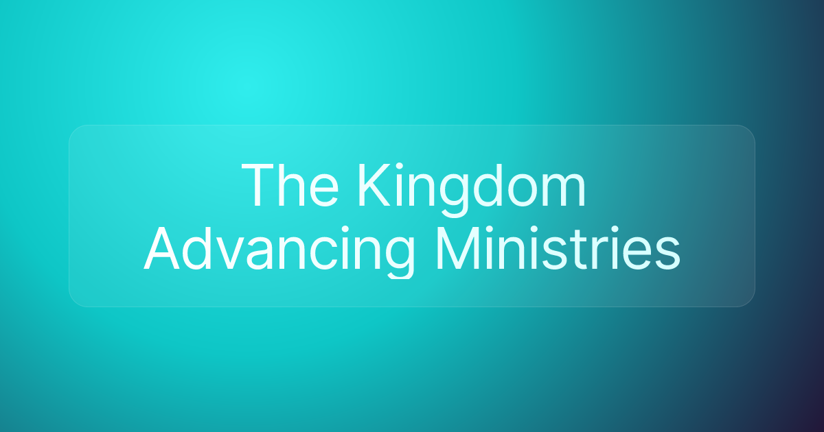 The Kingdom Advancing Ministries