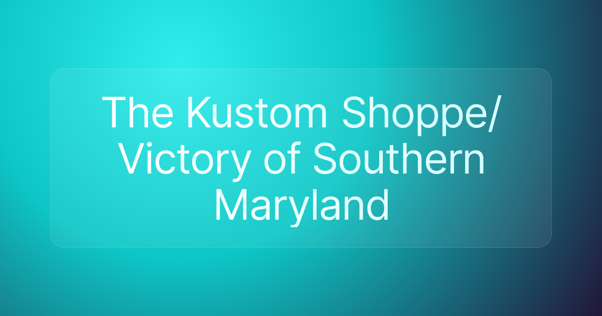 The Kustom Shoppe/Victory of Southern Maryland