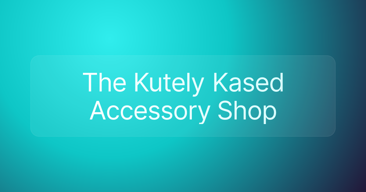 The Kutely Kased Accessory Shop
