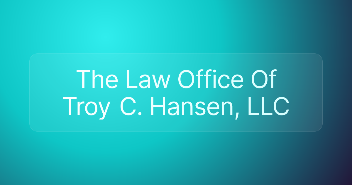 The Law Office Of Troy C. Hansen, LLC