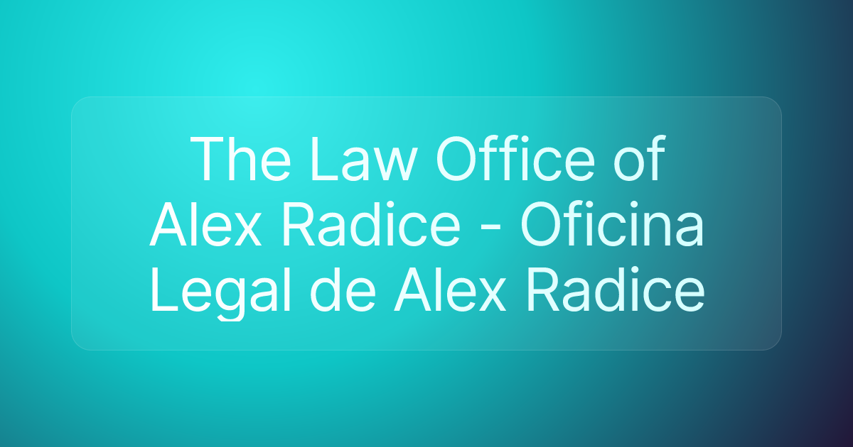 The Law Office of Alex Radice - Oficina Legal de Alex Radice