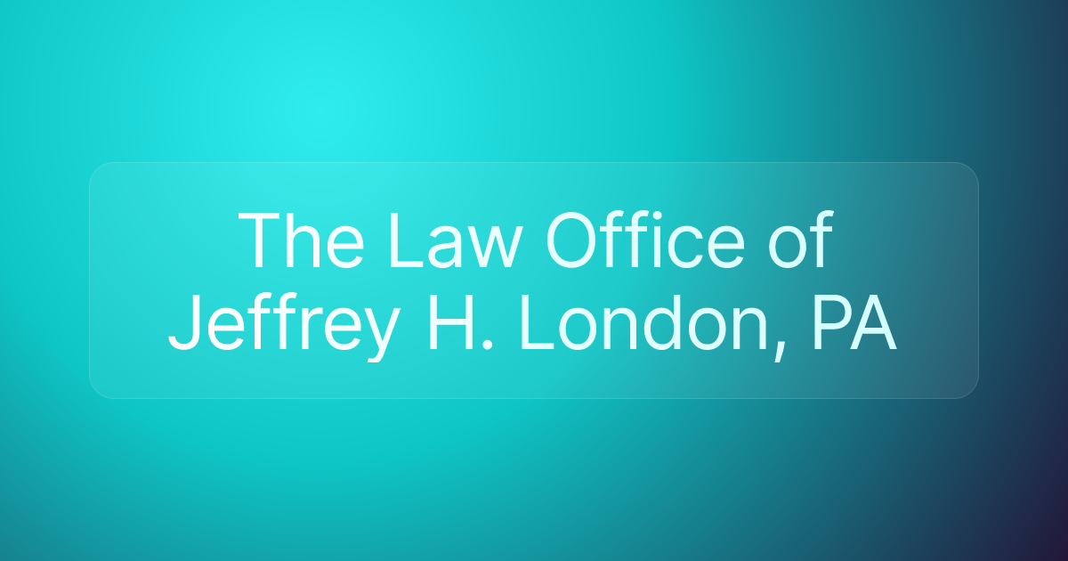 The Law Office of Jeffrey H. London, PA