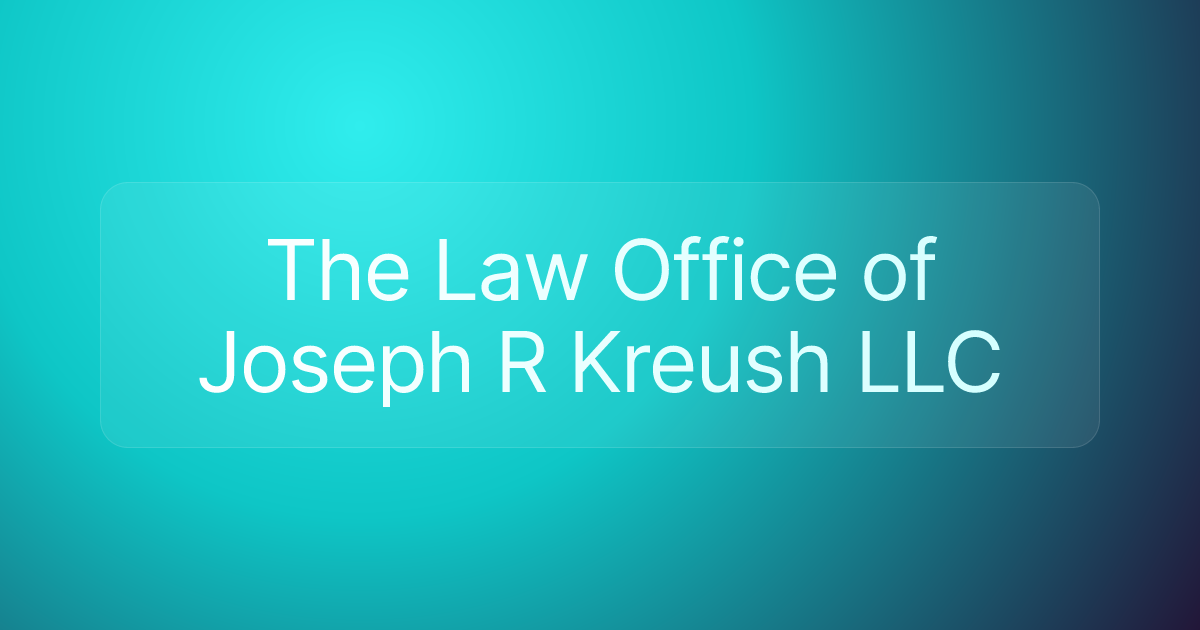 The Law Office of Joseph R Kreush LLC