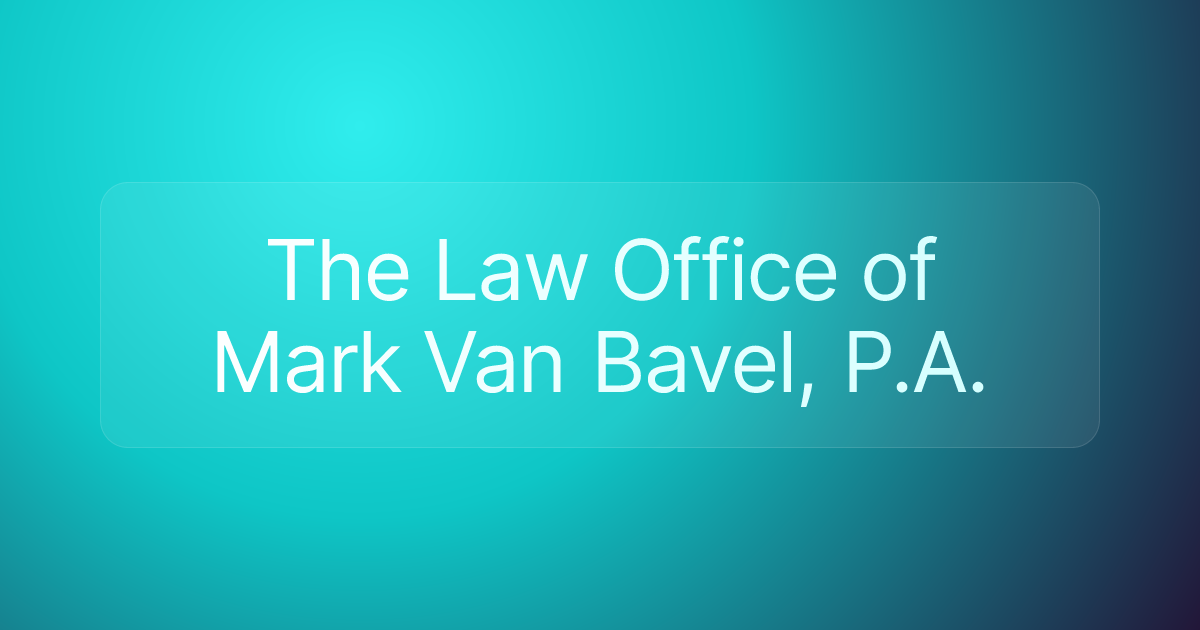 The Law Office of Mark Van Bavel, P.A.