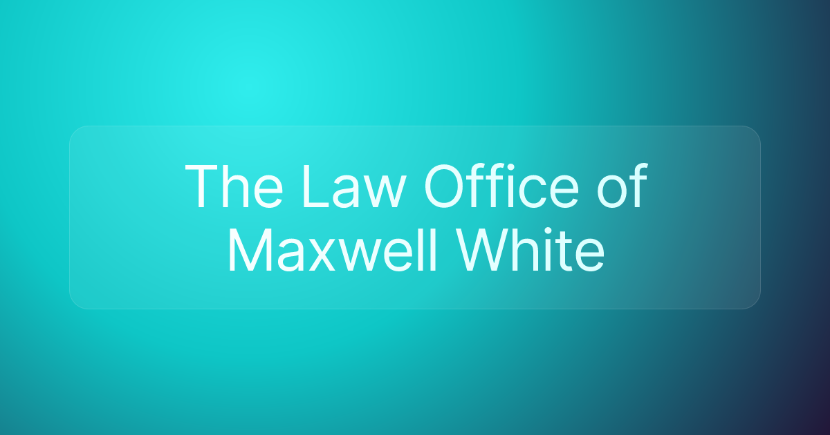 The Law Office of Maxwell White