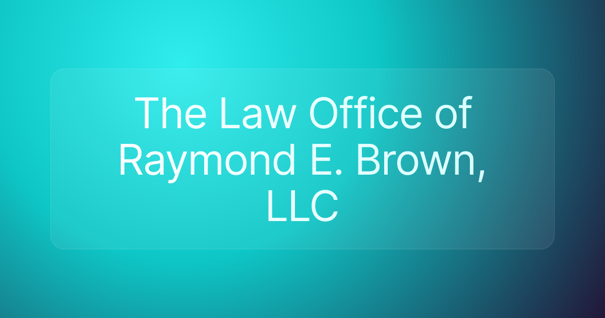 The Law Office of Raymond E. Brown, LLC