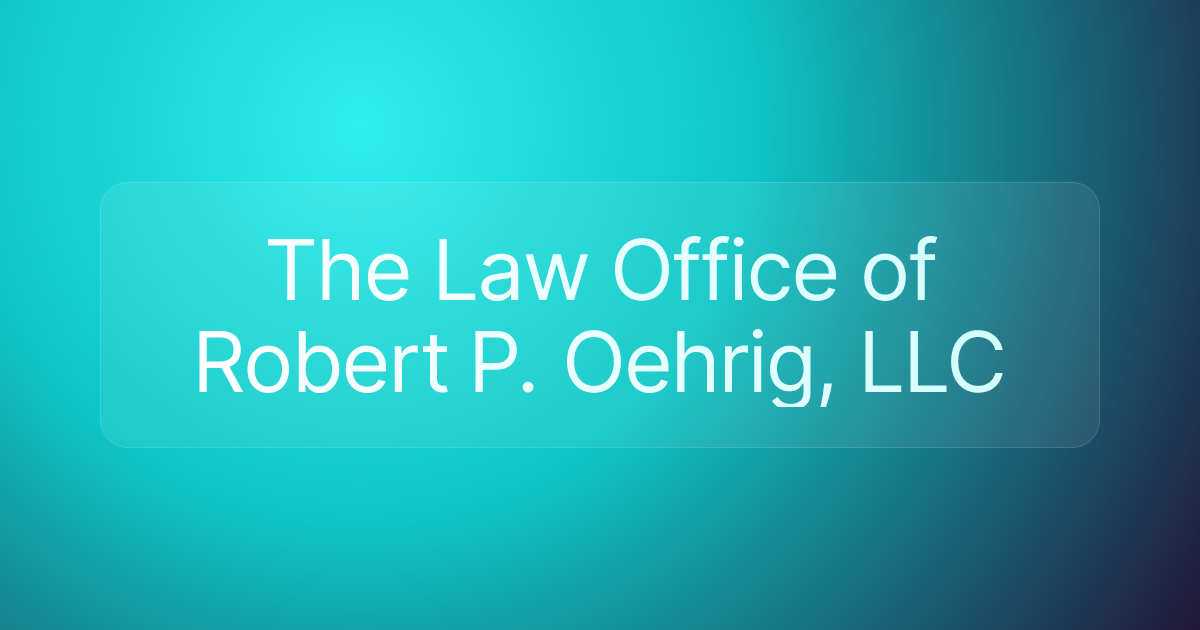 The Law Office of Robert P. Oehrig, LLC