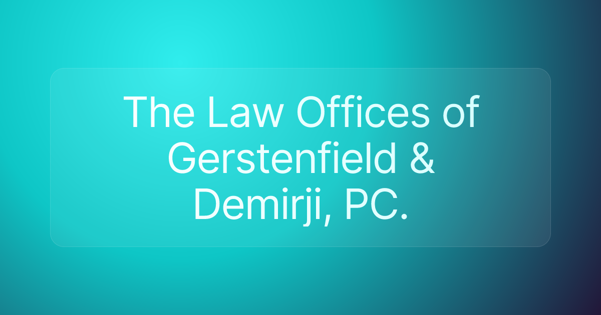 The Law Offices of Gerstenfield & Demirji, PC.