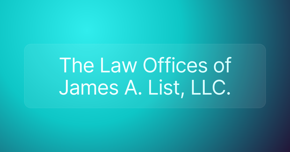 The Law Offices of James A. List, LLC.