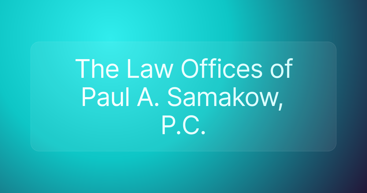 The Law Offices of Paul A. Samakow, P.C.