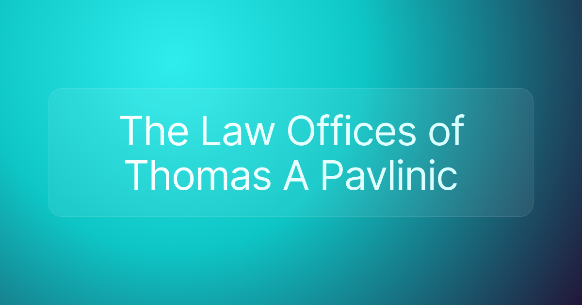 The Law Offices of Thomas A Pavlinic