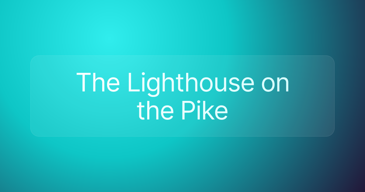 The Lighthouse on the Pike
