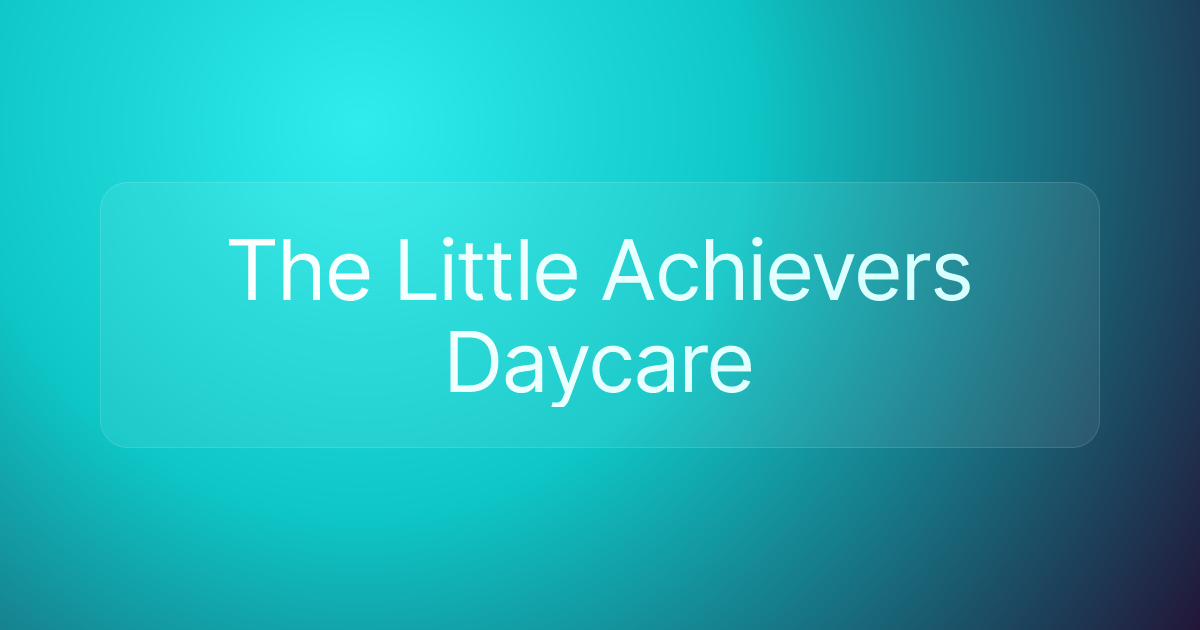 The Little Achievers Daycare