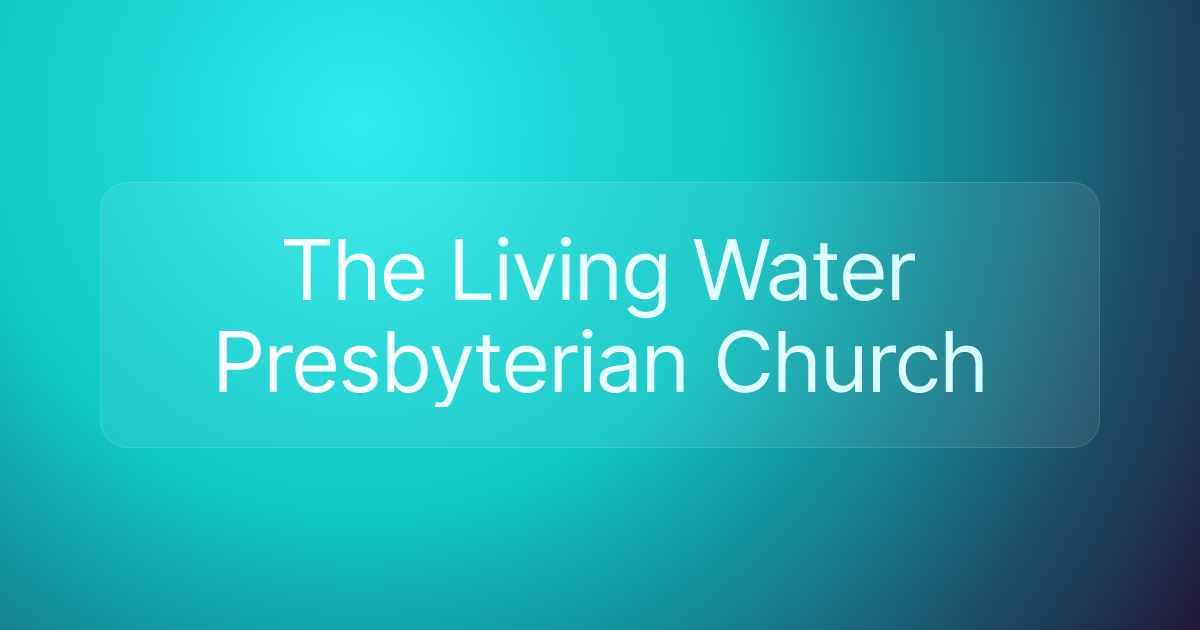 The Living Water Presbyterian Church