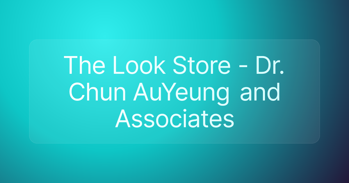 The Look Store - Dr. Chun AuYeung and Associates