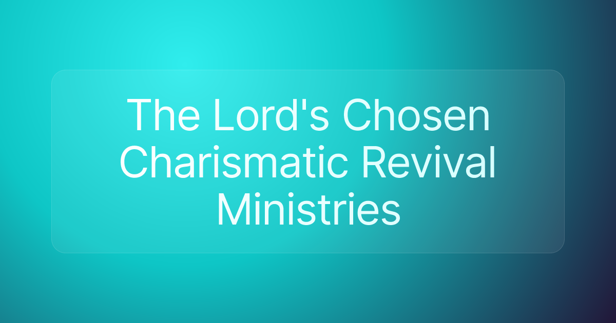 The Lord's Chosen Charismatic Revival Ministries
