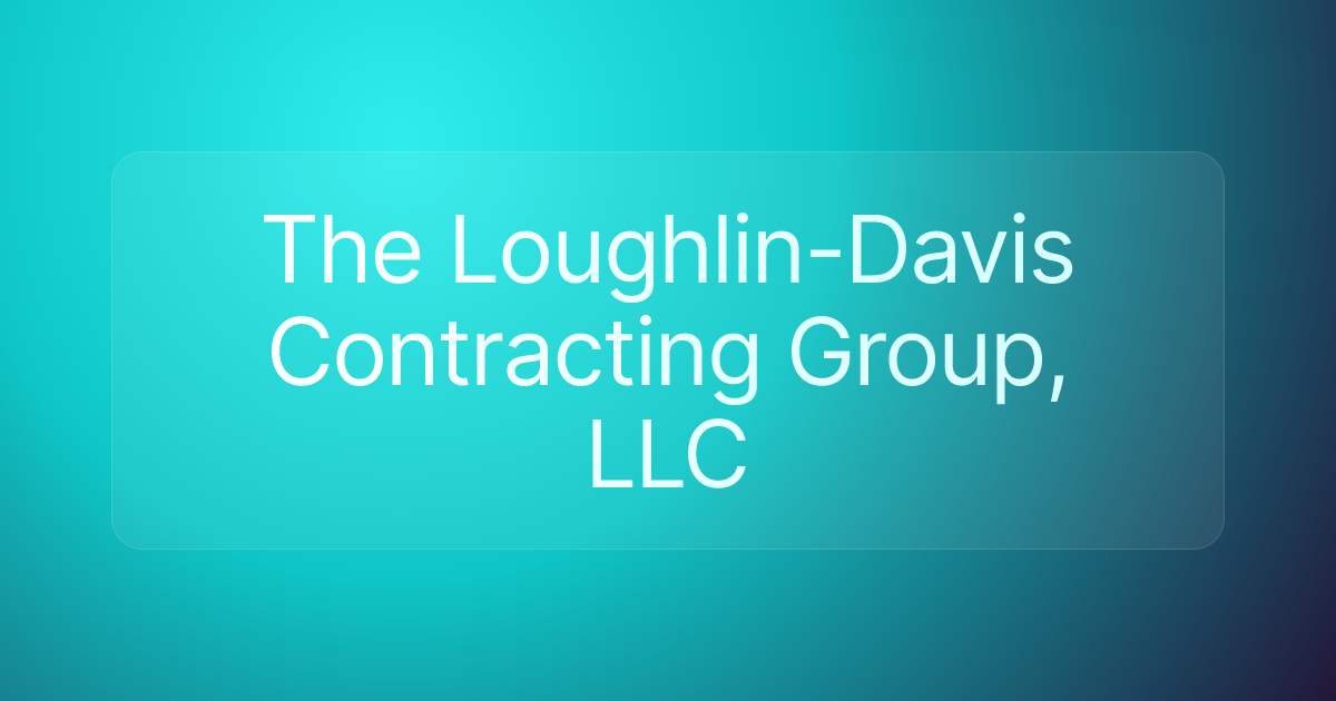 The Loughlin-Davis Contracting Group, LLC