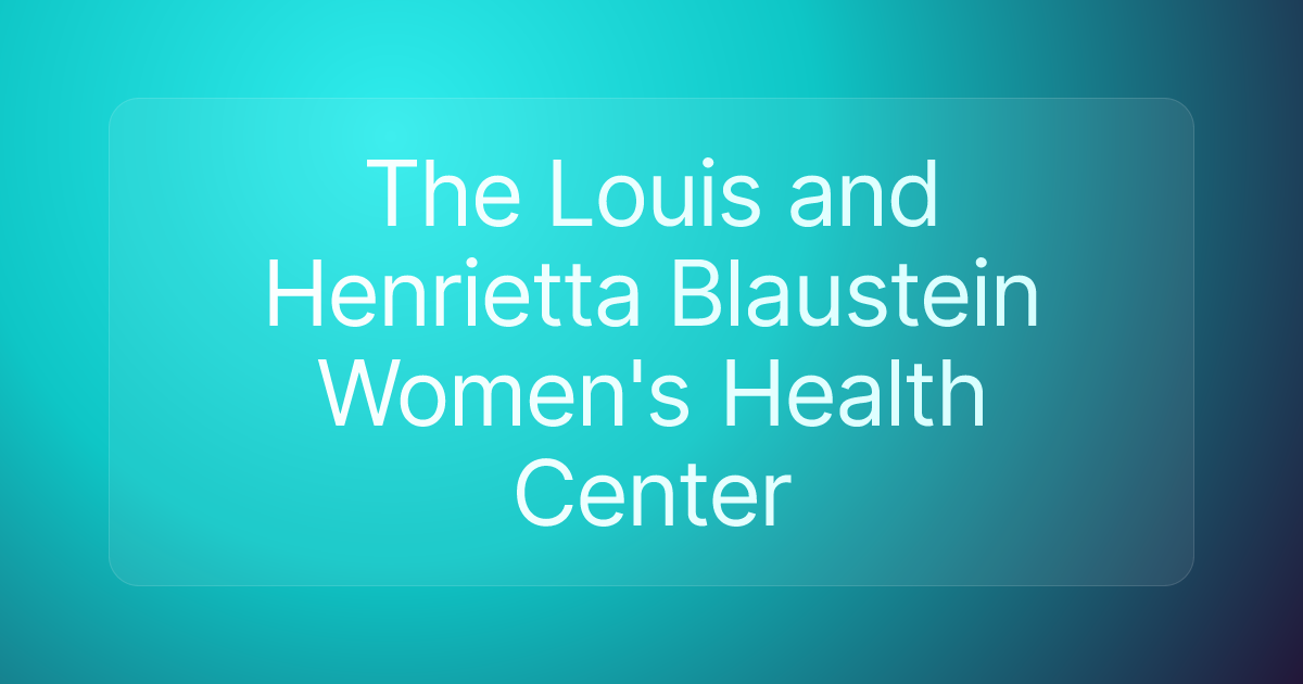 The Louis and Henrietta Blaustein Women's Health Center