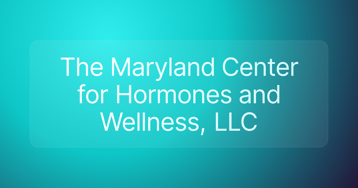 The Maryland Center for Hormones and Wellness, LLC