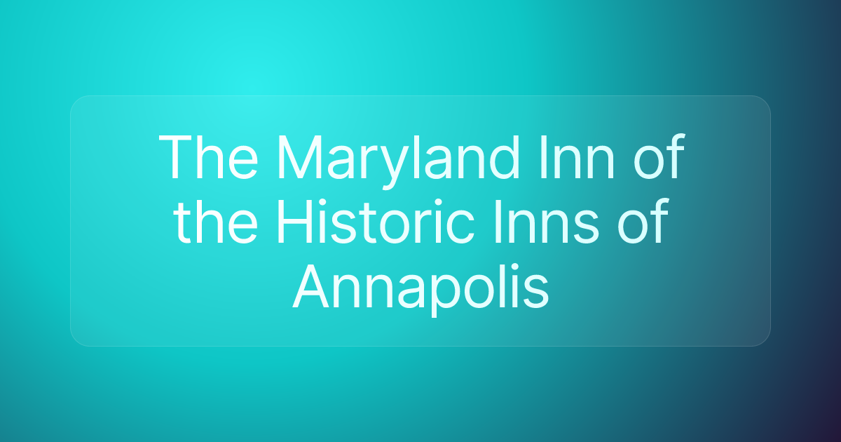 The Maryland Inn of the Historic Inns of Annapolis