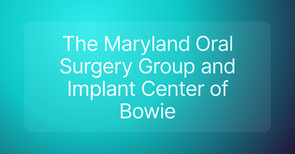 The Maryland Oral Surgery Group and Implant Center of Bowie